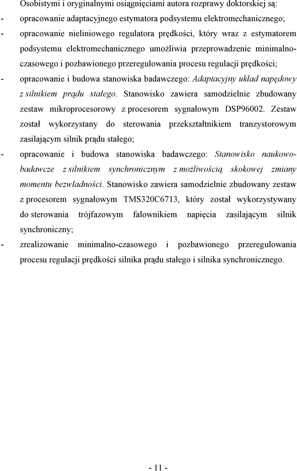 badawczego: Adaptacyjny układ napędowy z silnikiem prądu stałego. Stanowisko zawiera samodzielnie zbudowany zestaw mikroprocesorowy z procesorem sygnałowym DSP96002.