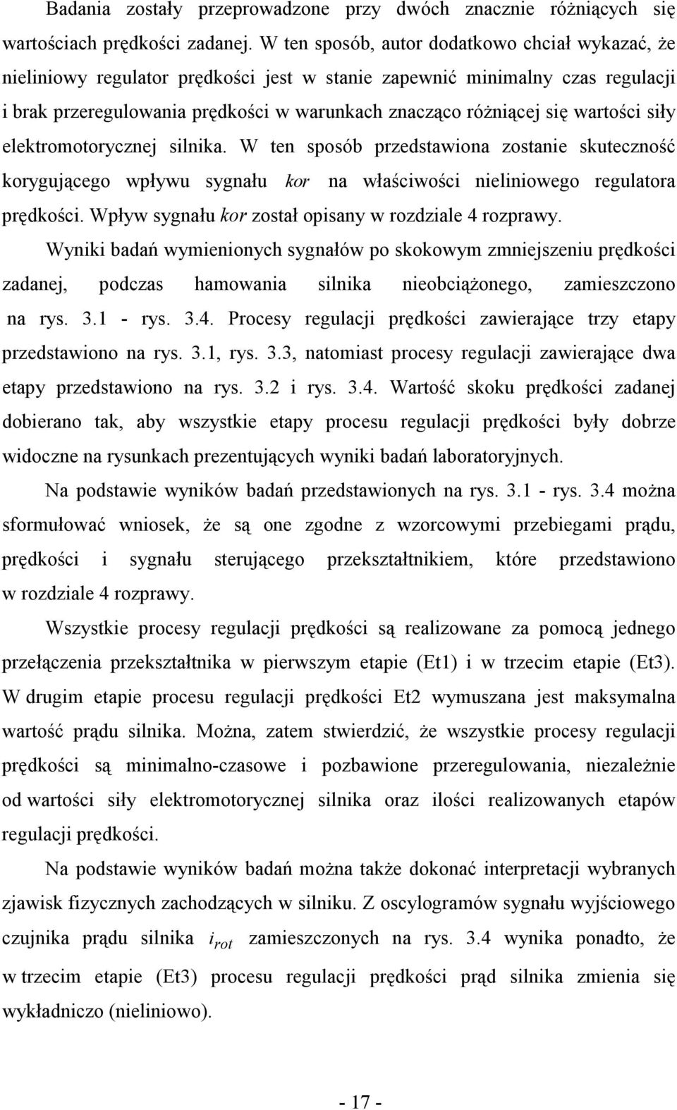 wartości siły elektromotorycznej silnika. W ten sposób przedstawiona zostanie skuteczność korygującego wpływu sygnału kor na właściwości nieliniowego regulatora prędkości.