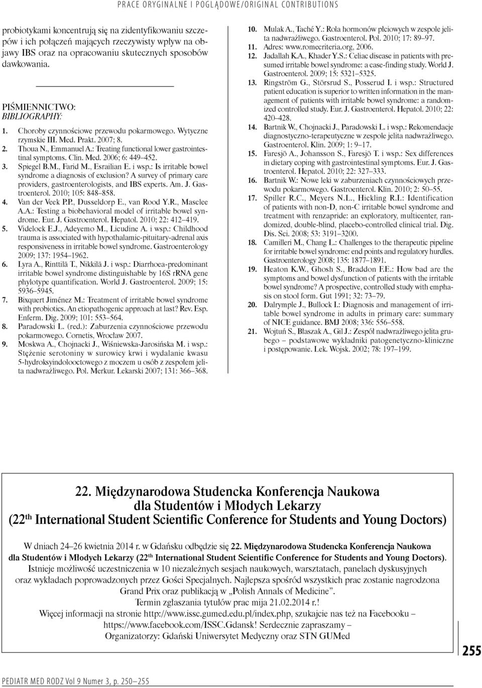 Spiegel B.M., Farid M., Esrailian E. i wsp.: Is irritable bowel syndrome a diagnosis of exclusion? A survey of primary care providers, gastroenterologists, and IBS experts. Am. J. Gastroenterol.