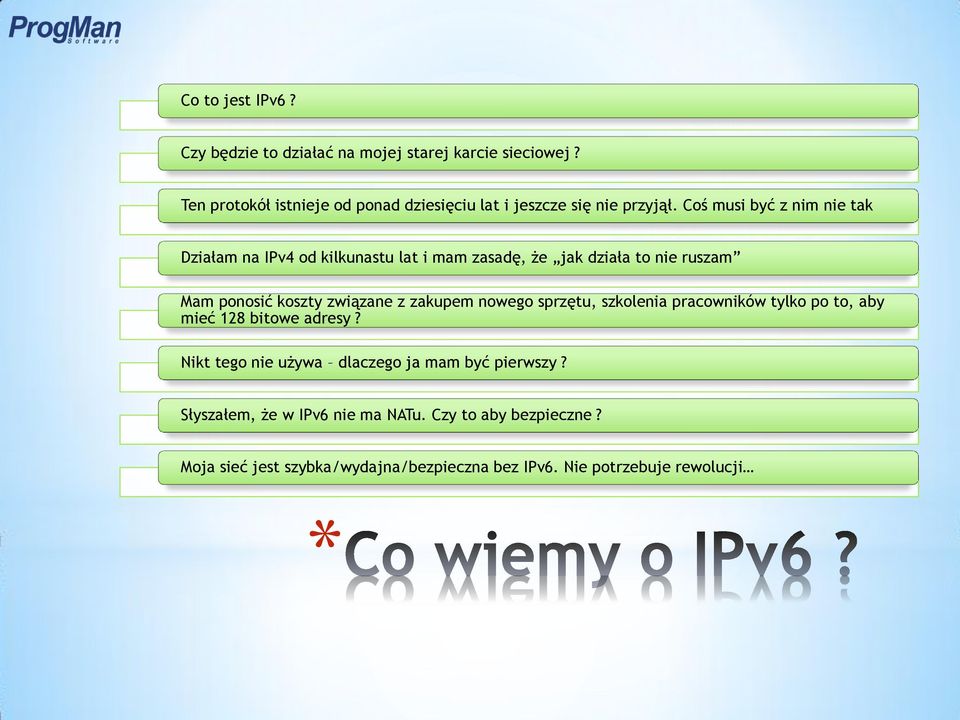 Coś musi być z nim nie tak Działam na IPv4 od kilkunastu lat i mam zasadę, że jak działa to nie ruszam Mam ponosić koszty związane z
