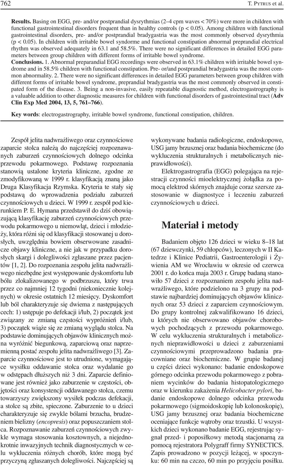 Among children with functional gastrointestinal disorders, pre and/or postprandial was the most commonly observed dysrythmia (p < 0.05).