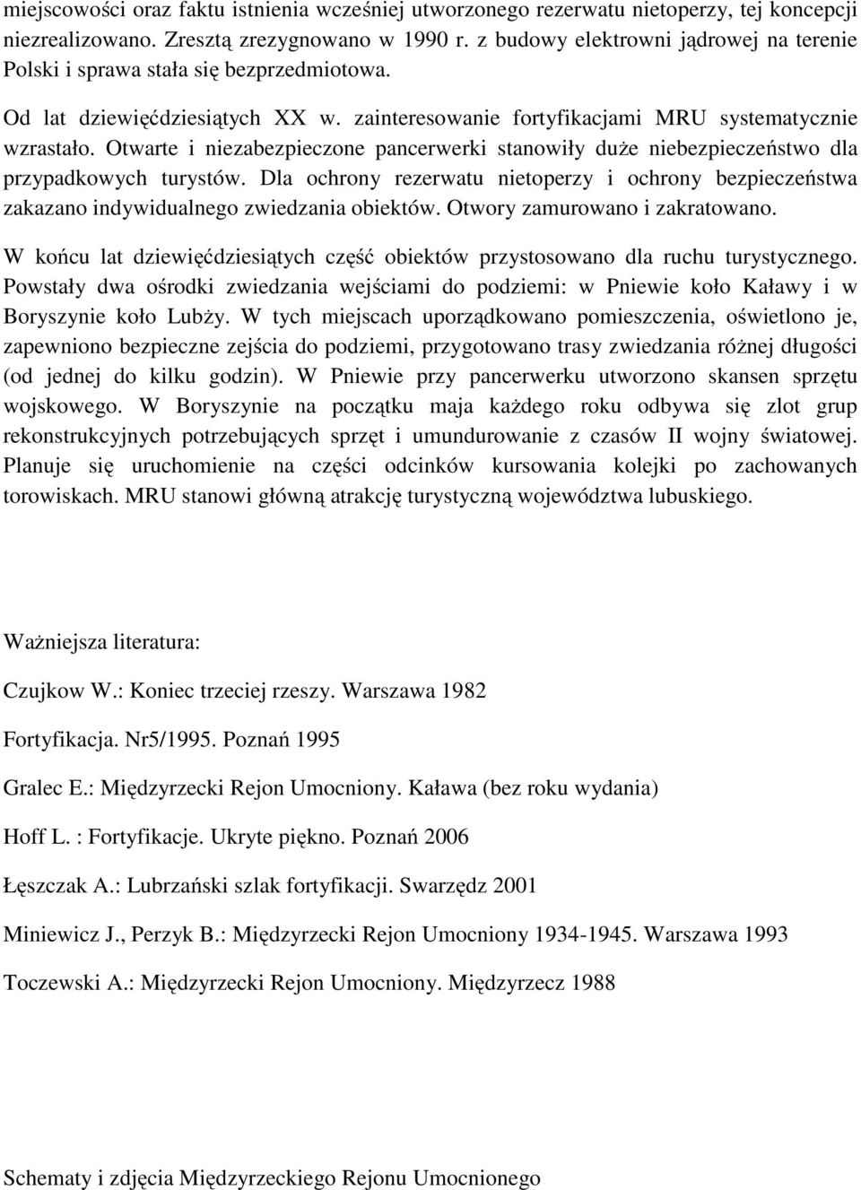 Otwarte i niezabezpieczone pancerwerki stanowiły duże niebezpieczeństwo dla przypadkowych turystów.