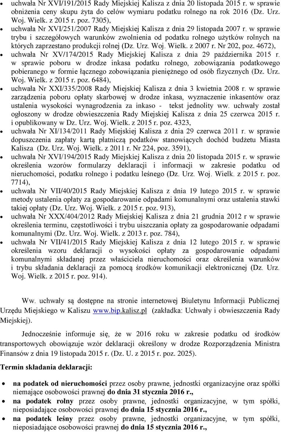 w sprawie trybu i szczegółowych warunków zwolnienia od podatku rolnego użytków rolnych na których zaprzestano produkcji rolnej (Dz. Urz. Woj. Wielk. z 2007 r. Nr 202, poz.