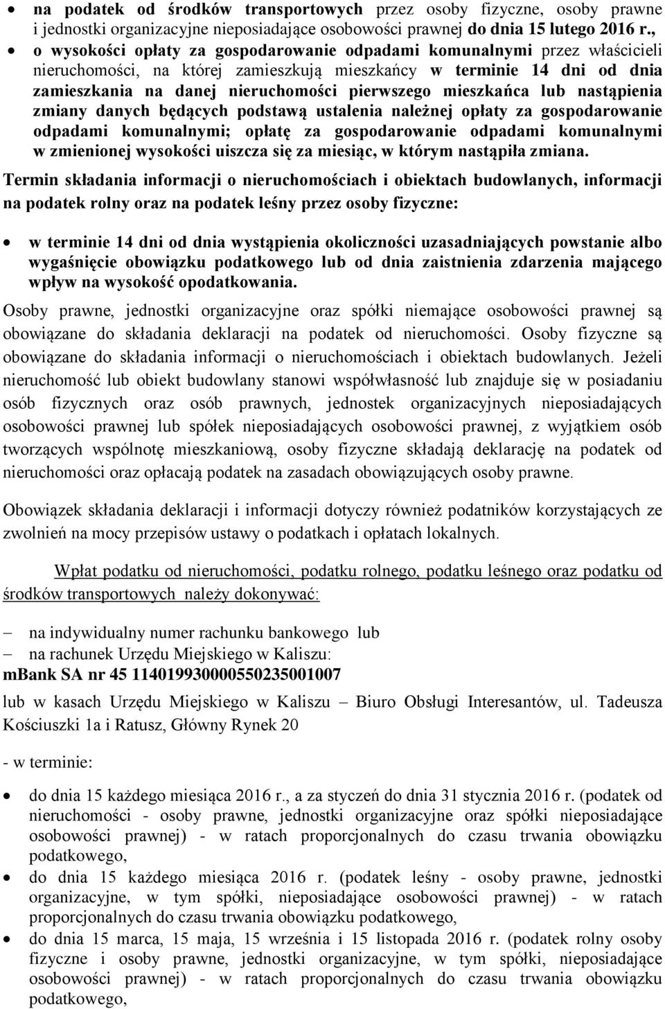 mieszkańca lub nastąpienia zmiany danych będących podstawą ustalenia należnej opłaty za gospodarowanie odpadami komunalnymi; opłatę za gospodarowanie odpadami komunalnymi w zmienionej wysokości