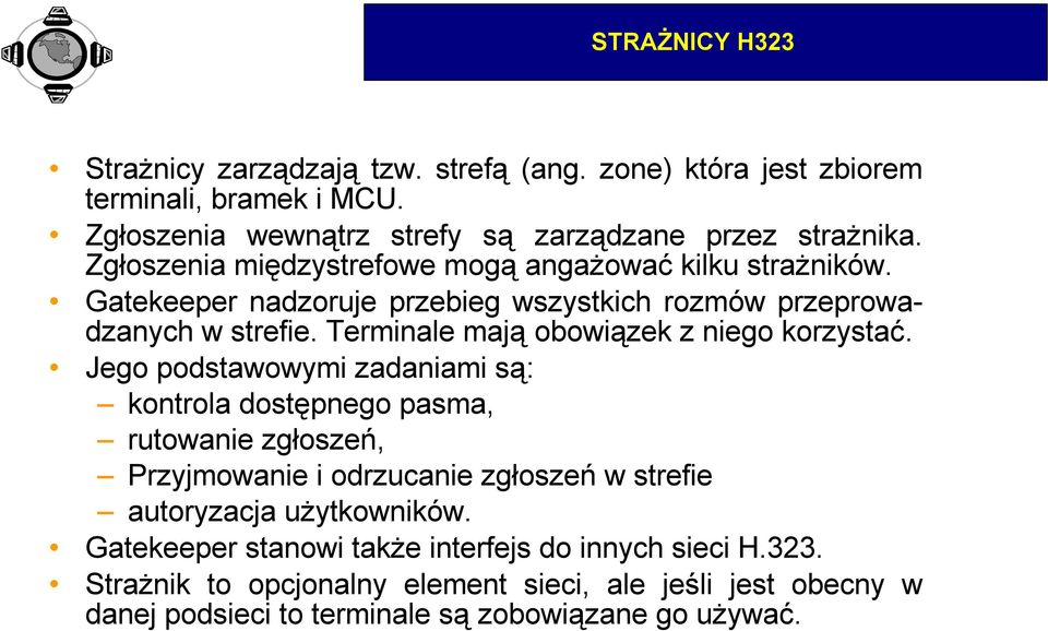 Terminale mają obowiązek z niego korzystać.