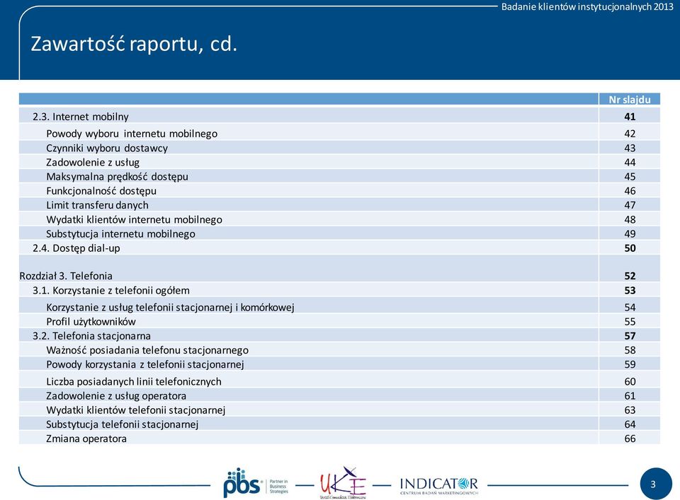 Wydatki klientów internetu mobilnego 48 Substytucja internetu mobilnego 49 2.4. Dostęp dial-up 50 Rozdział 3. Telefonia 52 3.1.