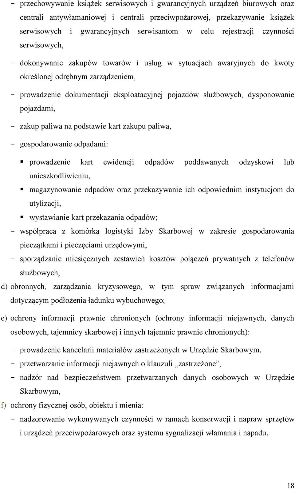 dysponowanie pojazdami, zakup paliwa na podstawie kart zakupu paliwa, gospodarowanie odpadami: prowadzenie kart ewidencji odpadów poddawanych odzyskowi lub unieszkodliwieniu, magazynowanie odpadów