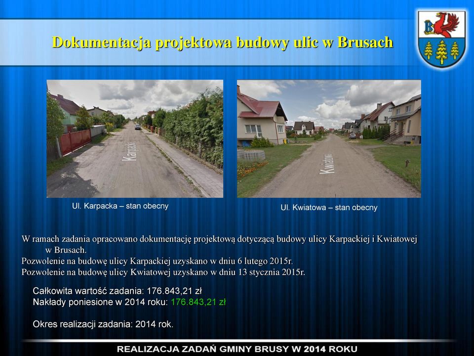Kwiatowej w Brusach. Pozwolenie na budowę ulicy Karpackiej uzyskano w dniu 6 lutego 2015r.