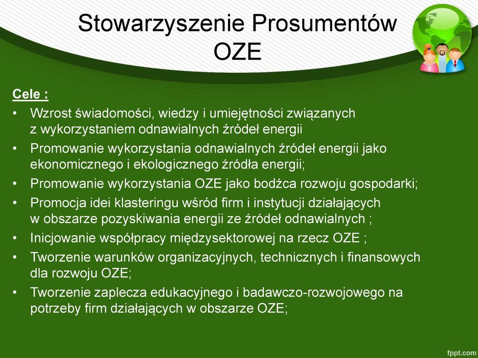 klasteringu wśród firm i instytucji działających w obszarze pozyskiwania energii ze źródeł odnawialnych ; Inicjowanie współpracy międzysektorowej na rzecz OZE ;