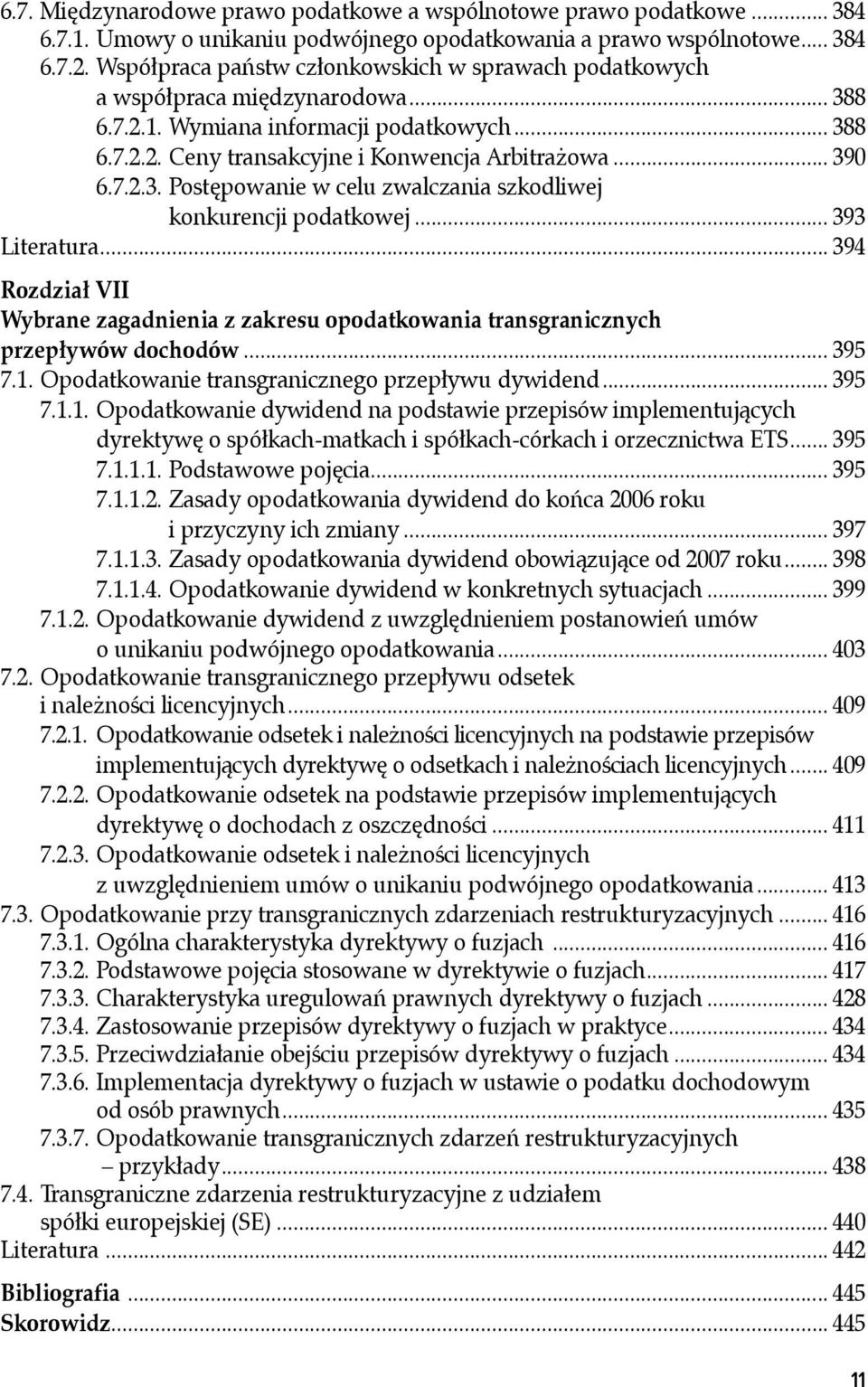 .. 393 Literatura... 394 Rozdział VII Wybrane zagadnienia z zakresu opodatkowania transgranicznych przepływów dochodów... 395 7.1.