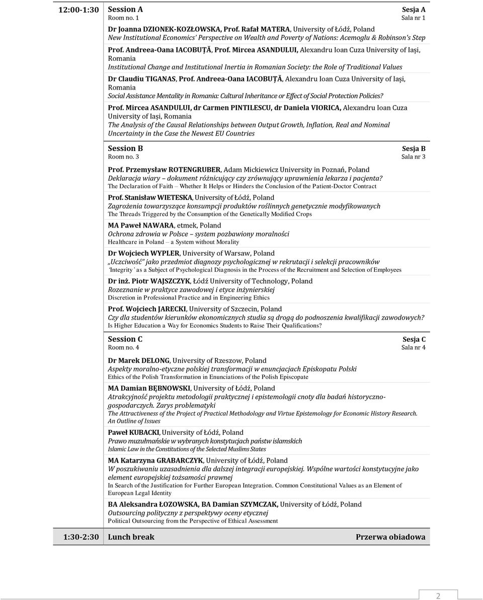 Mircea ASANDULUI, Alexandru Ioan Cuza University of Iași, Romania Institutional Change and Institutional Inertia in Romanian Society: the Role of Traditional Values Dr Claudiu TIGANAS, Prof.