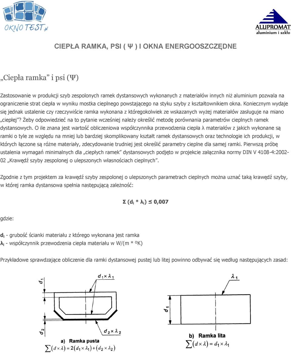 Żeby dpwiedzieć na t pytanie wcześniej należy kreślić metdę prównania parametrów cieplnych ramek dystanswych.