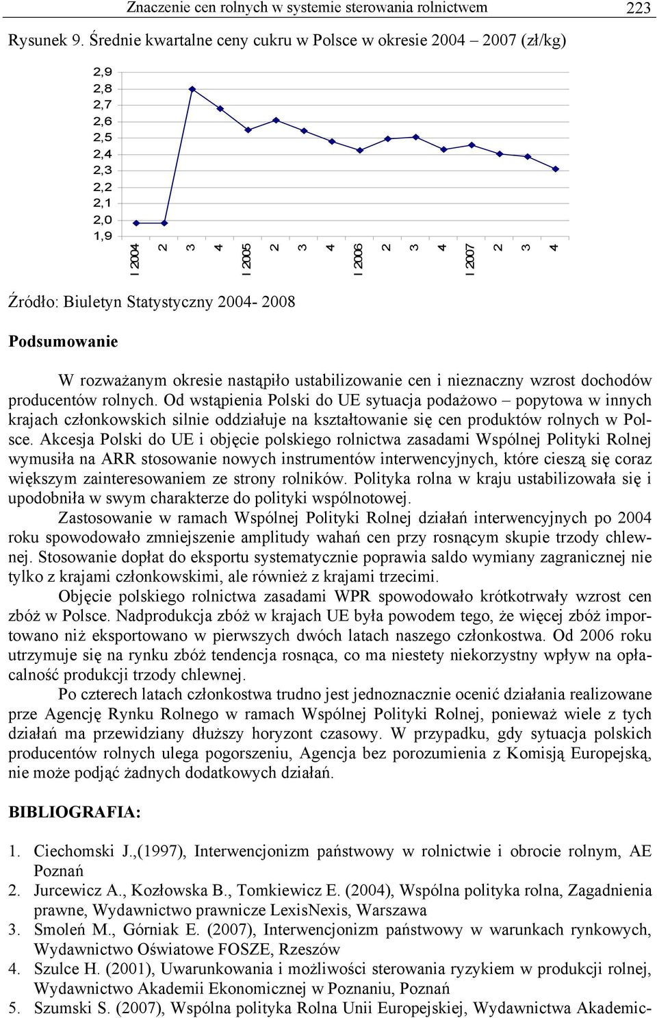 ustabilizowanie cen i nieznaczny wzrost dochodów producentów rolnych.