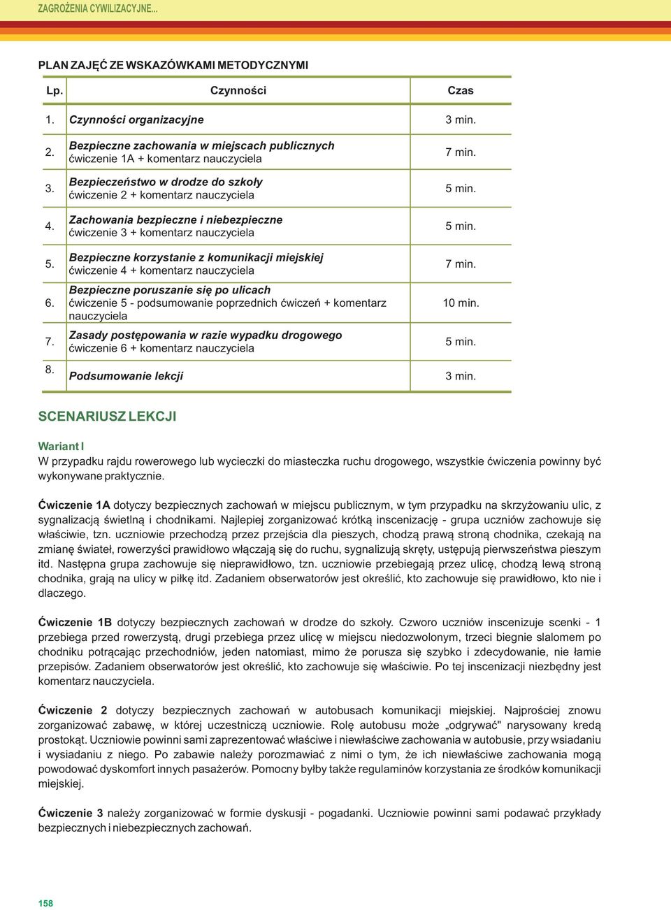 ćwiczenie 3 + komentarz nauczyciela Bezpieczne korzystanie z komunikacji miejskiej ćwiczenie 4 + komentarz nauczyciela Bezpieczne poruszanie się po ulicach ćwiczenie 5 - podsumowanie poprzednich