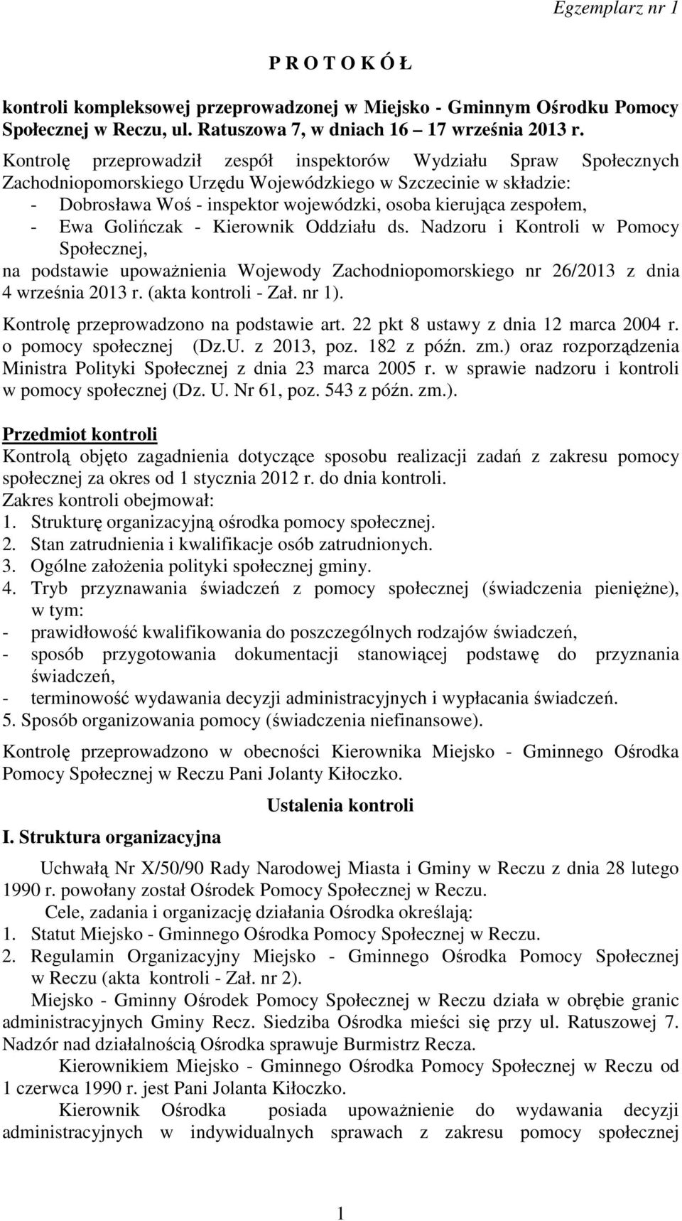 zespołem, - Ewa Golińczak - Kierownik Oddziału ds. Nadzoru i Kontroli w Pomocy Społecznej, na podstawie upoważnienia Wojewody Zachodniopomorskiego nr 26/2013 z dnia 4 września 2013 r.