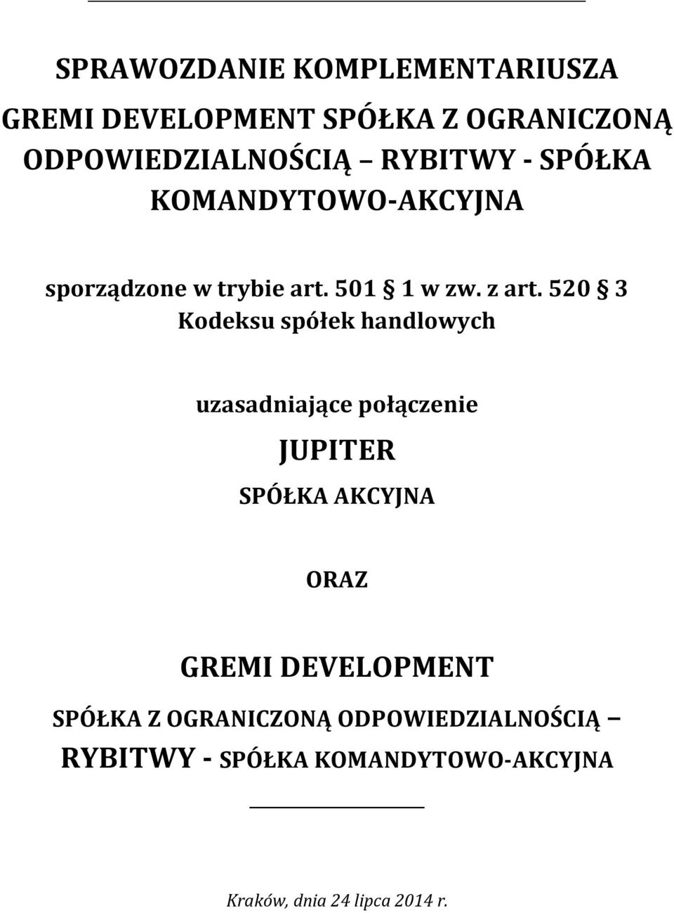 520 3 Kodeksu spółek handlowych uzasadniające połączenie JUPITER SPÓŁKA AKCYJNA ORAZ GREMI