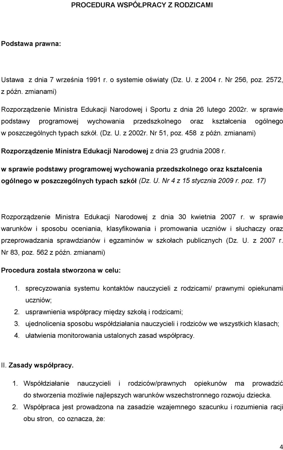 (Dz. U. z 2002r. Nr 51, poz. 458 z późn. zmianami) Rozporządzenie Ministra Edukacji Narodowej z dnia 23 grudnia 2008 r.