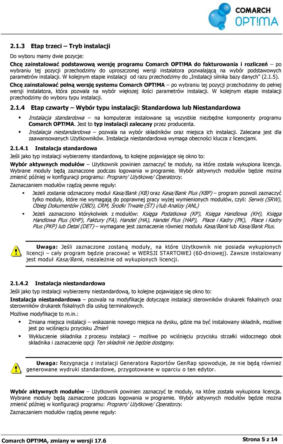 W kolejnym etapie instalacji od razu przechodzimy do Instalacji silnika bazy danych (2.1.5). Chcę zainstalować pełną wersję systemu Comarch OPT!