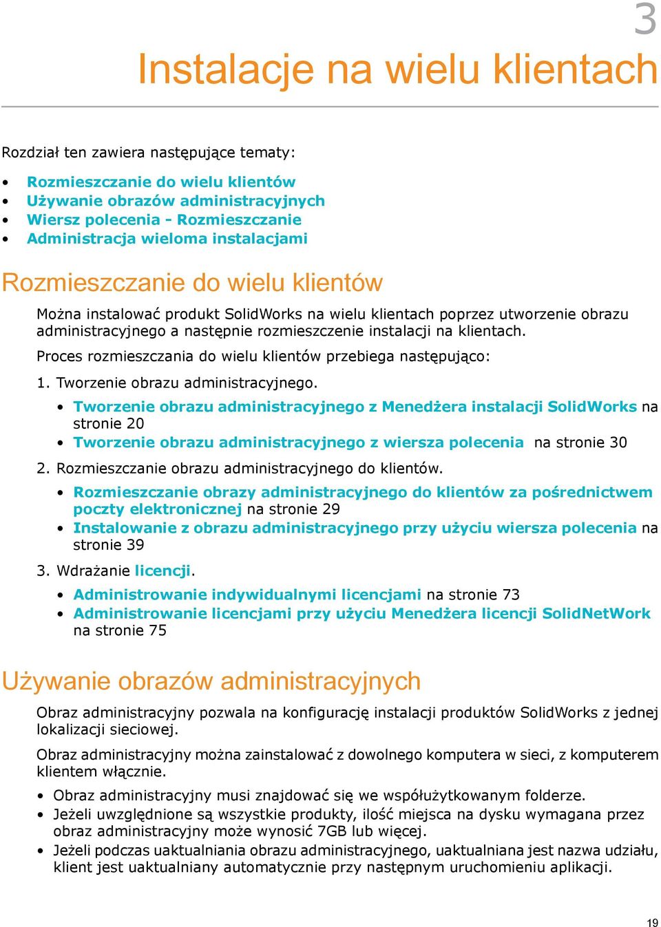 Proces rozmieszczania do wielu klientów przebiega następująco: 1. Tworzenie obrazu administracyjnego.
