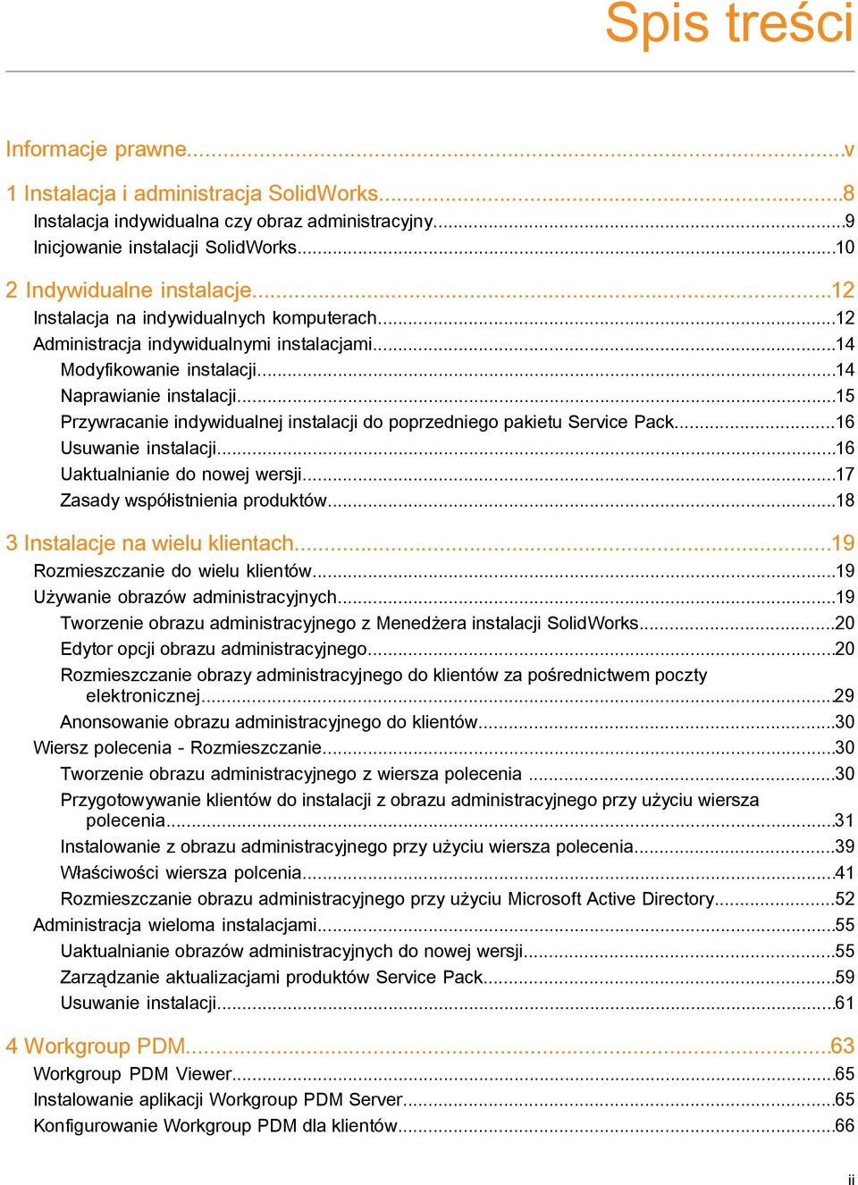 ..15 Przywracanie indywidualnej instalacji do poprzedniego pakietu Service Pack...16 Usuwanie instalacji...16 Uaktualnianie do nowej wersji...17 Zasady współistnienia produktów.