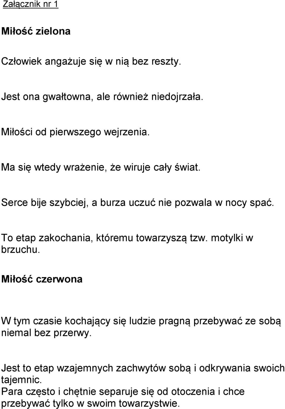 To etap zakochania, któremu towarzyszą tzw. motylki w brzuchu.