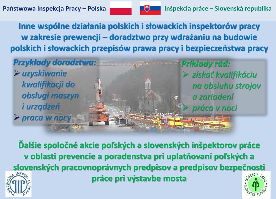 nocy Príklady rád: získať kvalifikáciu na obsluhu strojov a zariadení práca v noci Ďalšie spoločné akcie poľských a slovenských inšpektorov