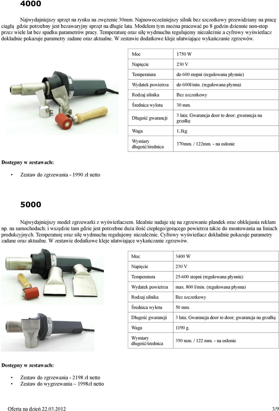 Temperaturę oraz siłę wydmuchu regulujemy niezależnie a cyfrowy wyświetlacz dokładnie pokazuje parametry zadane oraz aktualne. W zestawie dodatkowe kleje ułatwiające wykańczanie zgrzewów.