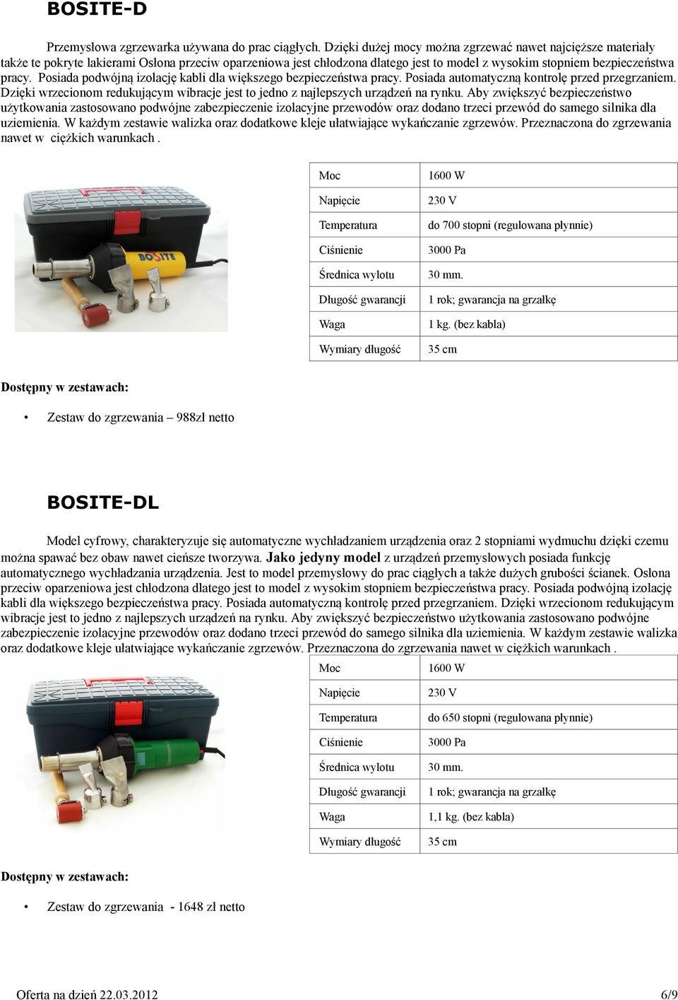 Posiada podwójną izolację kabli dla większego bezpieczeństwa pracy. Posiada automatyczną kontrolę przed przegrzaniem.