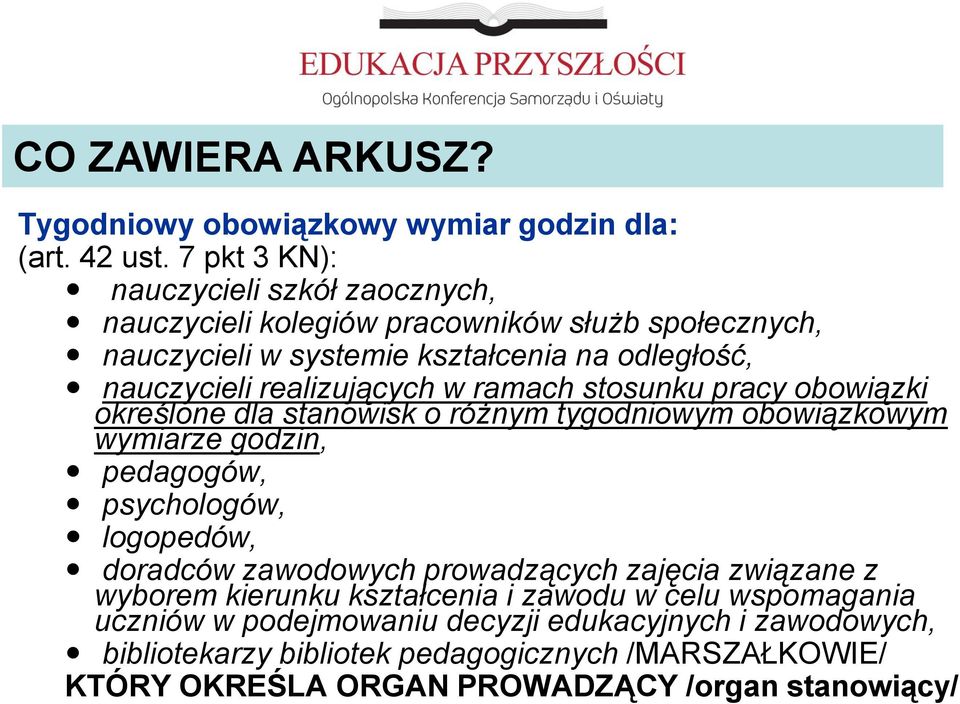 realizujących w ramach stosunku pracy obowiązki określone dla stanowisk o różnym tygodniowym obowiązkowym wymiarze godzin, pedagogów, psychologów, logopedów,