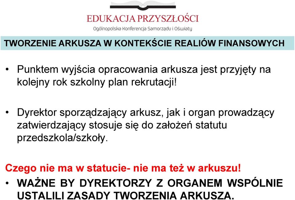 Dyrektor sporządzający arkusz, jak i organ prowadzący zatwierdzający stosuje się do założeń
