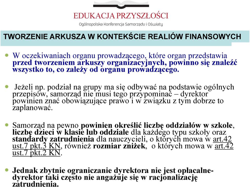 podział na grupy ma się odbywać na podstawie ogólnych przepisów, samorząd nie musi tego przypominać dyrektor powinien znać obowiązujące prawo i w związku z tym dobrze to zaplanować.