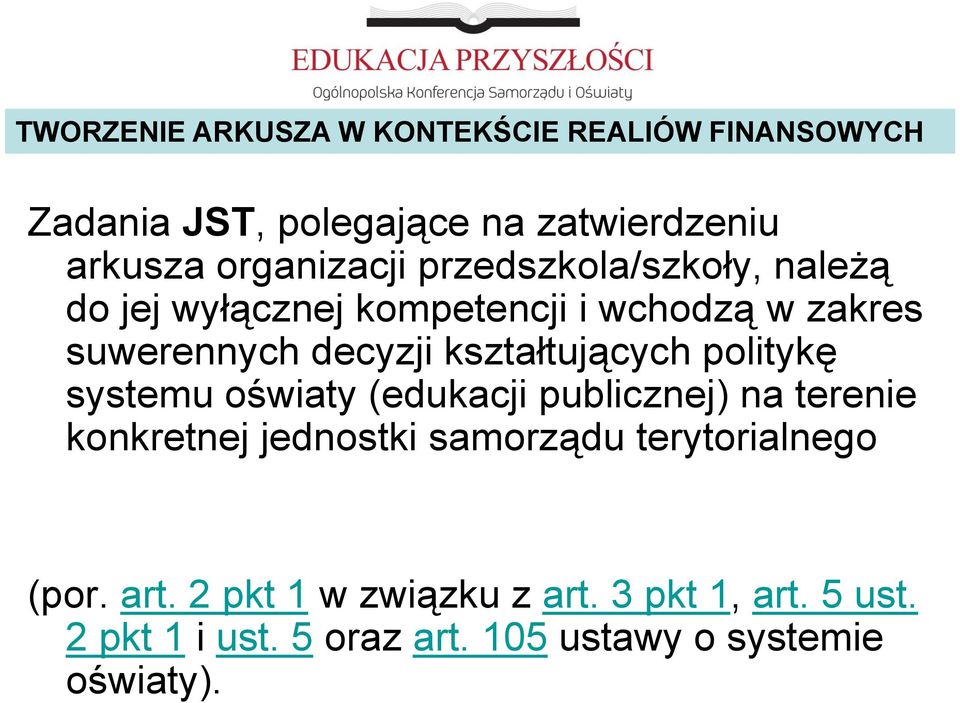 kształtujących politykę systemu oświaty (edukacji publicznej) na terenie konkretnej jednostki samorządu