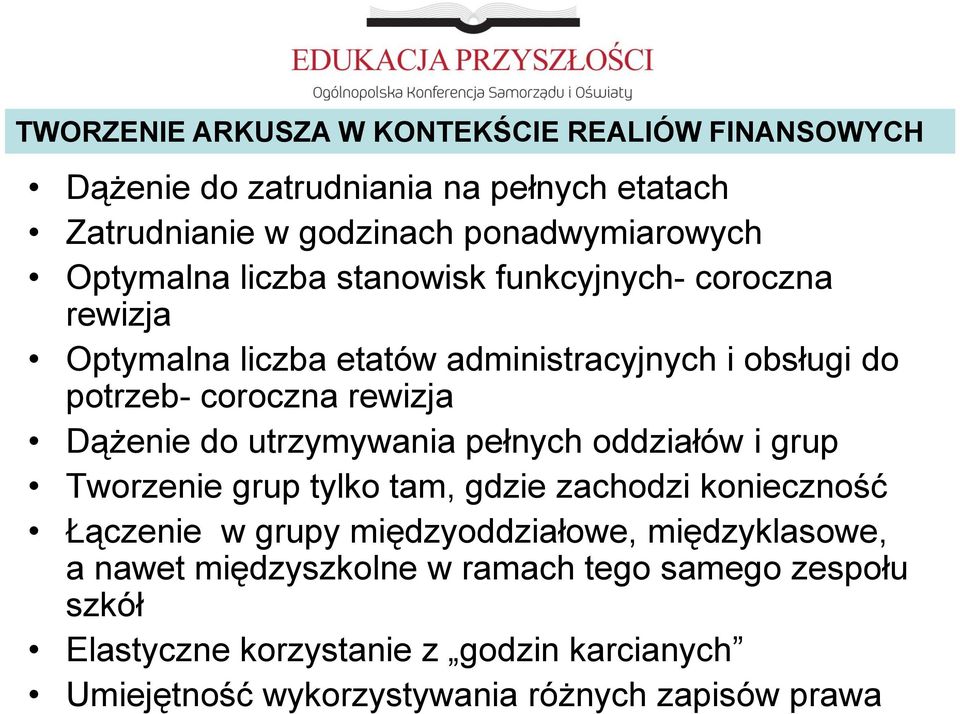 Dążenie do utrzymywania pełnych oddziałów i grup Tworzenie grup tylko tam, gdzie zachodzi konieczność Łączenie w grupy międzyoddziałowe,