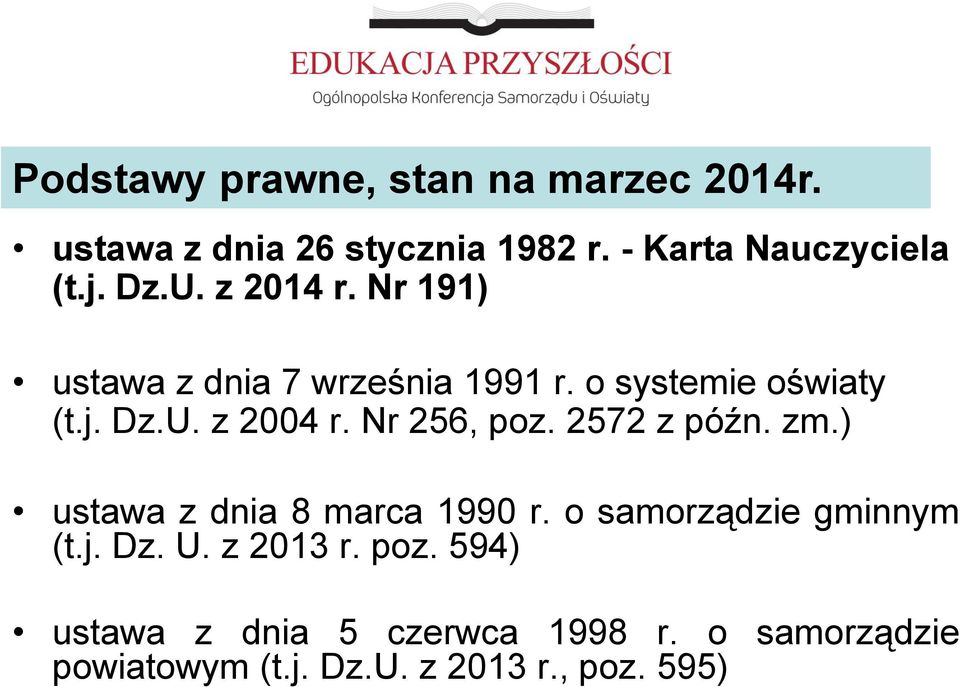 Nr 256, poz. 2572 z późn. zm.) ustawa z dnia 8 marca 1990 r. o samorządzie gminnym (t.j. Dz. U.