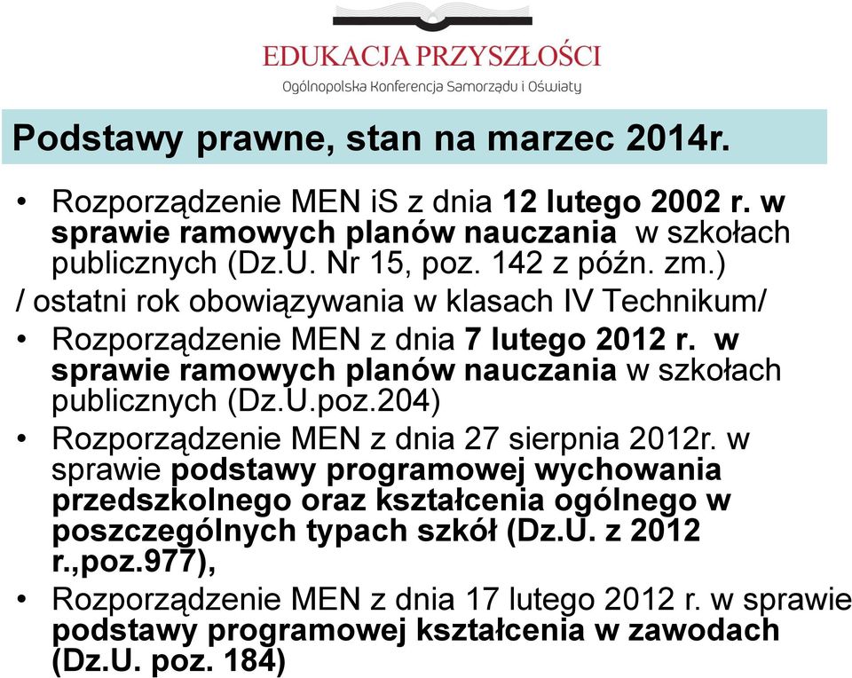 w sprawie ramowych planów nauczania w szkołach publicznych (Dz.U.poz.204) Rozporządzenie MEN z dnia 27 sierpnia 2012r.