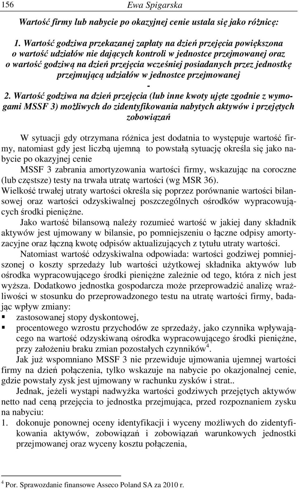 przez jednostkę przejmującą udziałów w jednostce przejmowanej - 2.
