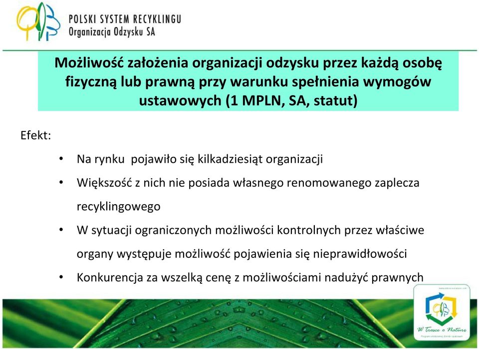 posiada własnego renomowanego zaplecza recyklingowego W sytuacji ograniczonych możliwości kontrolnych przez