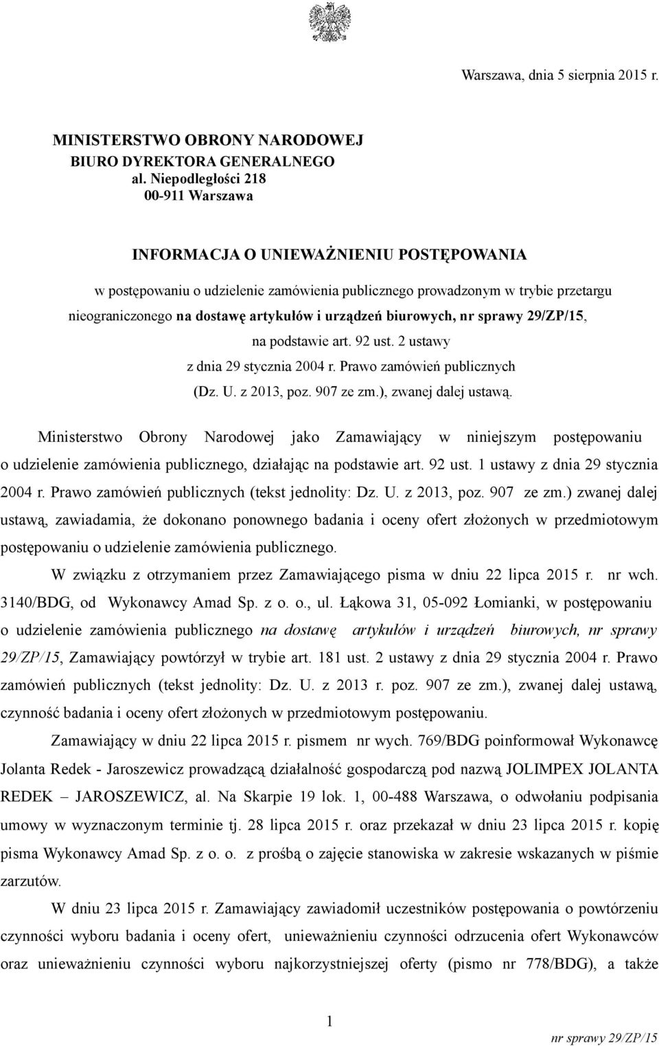 urządzeń biurowych, nr sprawy 29/ZP/15, na podstawie art. 92 ust. 2 ustawy z dnia 29 stycznia 2004 r. Prawo zamówień publicznych (Dz. U. z 2013, poz. 907 ze zm.), zwanej dalej ustawą.