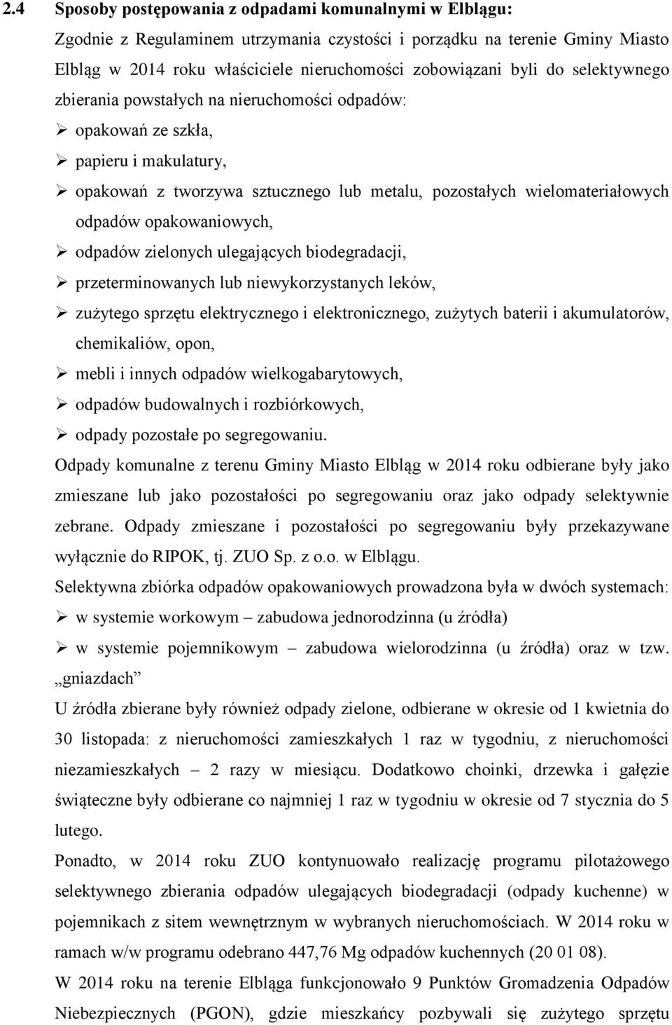 opakowaniowych, odpadów zielonych ulegających biodegradacji, przeterminowanych lub niewykorzystanych leków, zużytego sprzętu elektrycznego i elektronicznego, zużytych baterii i akumulatorów,
