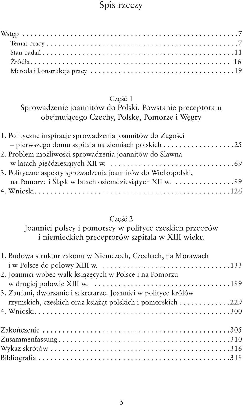 Problem możliwości sprowadzenia joannitów do Sławna w latach pięćdziesiątych XII w....69 3.