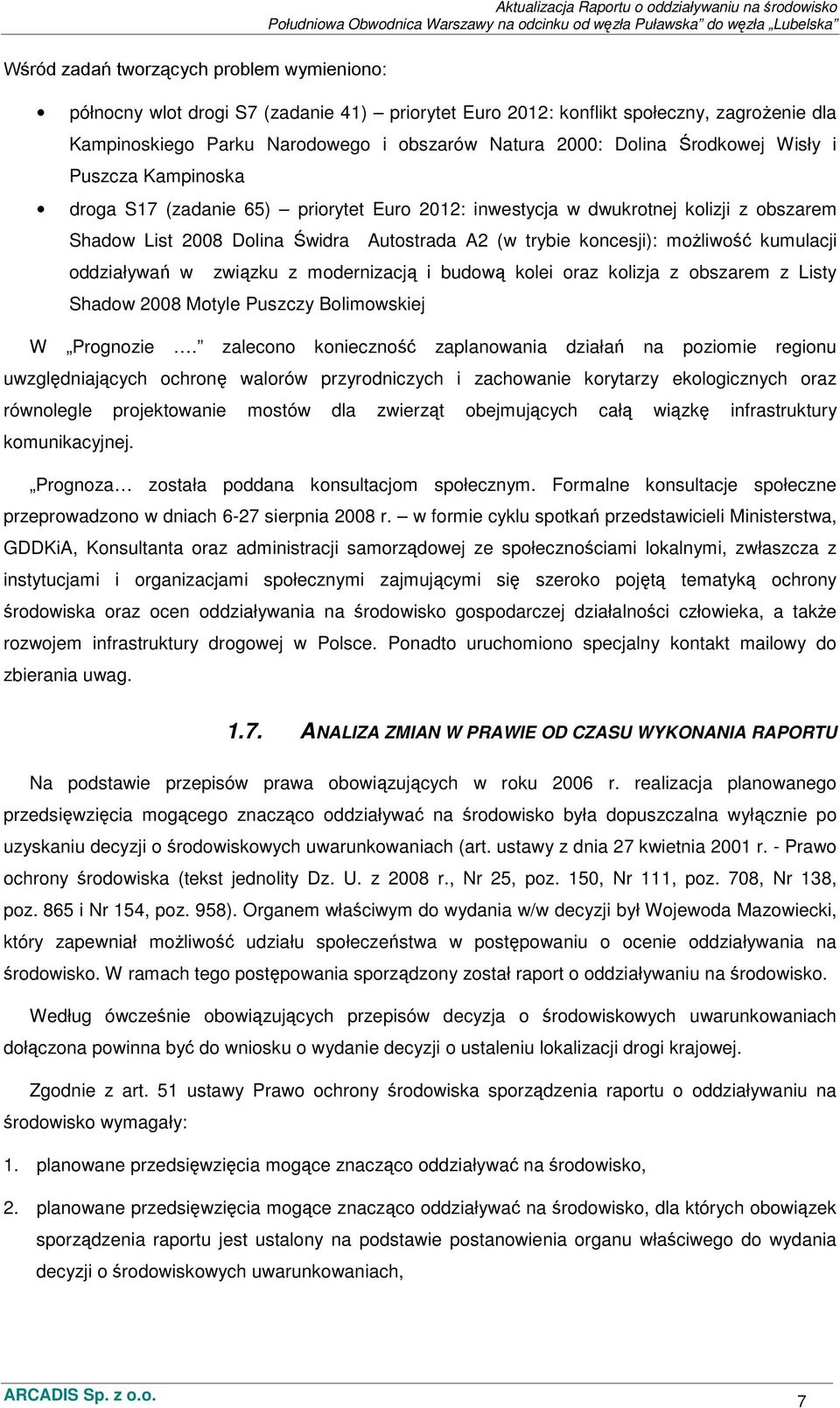 kumulacji oddziaływań w związku z modernizacją i budową kolei oraz kolizja z obszarem z Listy Shadow 2008 Motyle Puszczy Bolimowskiej W Prognozie.
