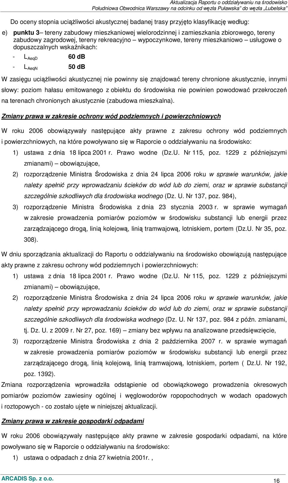 akustycznie, innymi słowy: poziom hałasu emitowanego z obiektu do środowiska nie powinien powodować przekroczeń na terenach chronionych akustycznie (zabudowa mieszkalna).