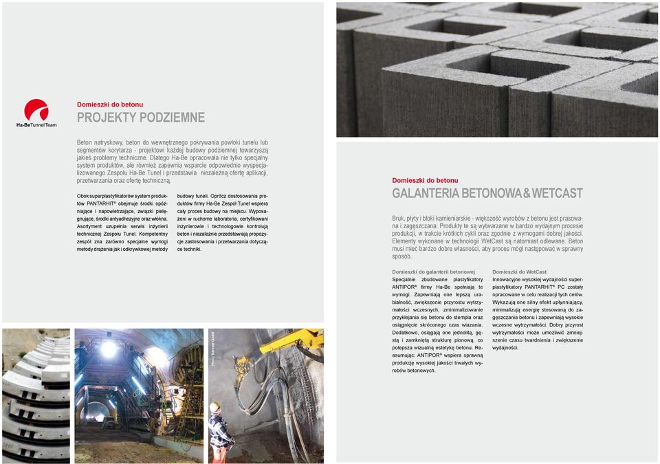 Dlatego Ha-Be opracowała nie tylko specjalny system produktów, ale również zapewnia wsparcie odpowiednio wyspecjalizowanego Zespołu Ha-Be Tunel i przedstawia niezależną ofertę aplikacji,