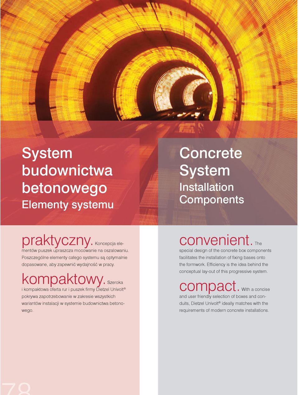 Szeroka i kompaktowa oferta rur i puszek firmy Dietzel Univolt pokrywa zapotrzebowanie w zakresie wszystkich wariantów instalacji w systemie budownictwa betonowego. convenient.