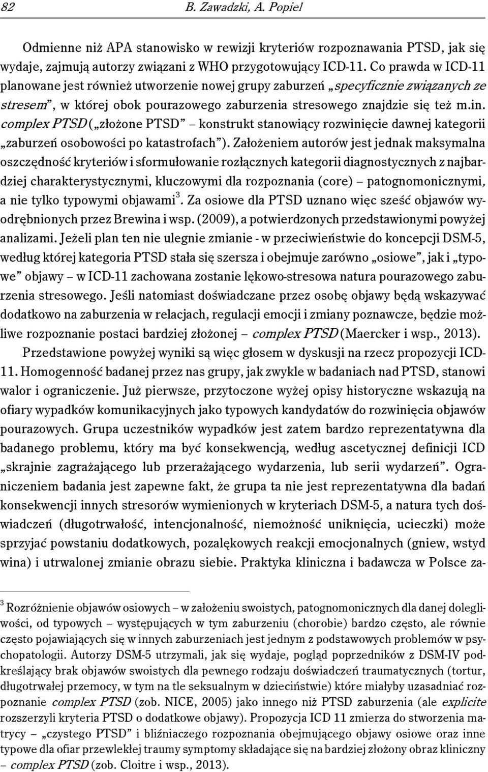 complex PTSD ( złożone PTSD konstrukt stanowiący rozwinięcie dawnej kategorii zaburzeń osobowości po katastrofach ).