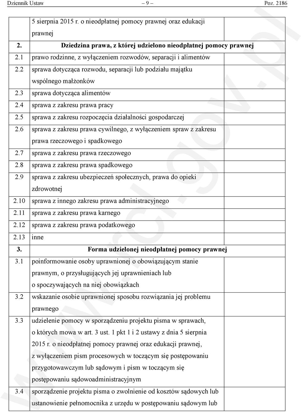 4 sprawa z zakresu prawa pracy 2.5 sprawa z zakresu rozpoczęcia działalności gospodarczej 2.6 sprawa z zakresu prawa cywilnego, z wyłączeniem spraw z zakresu prawa rzeczowego i spadkowego 2.