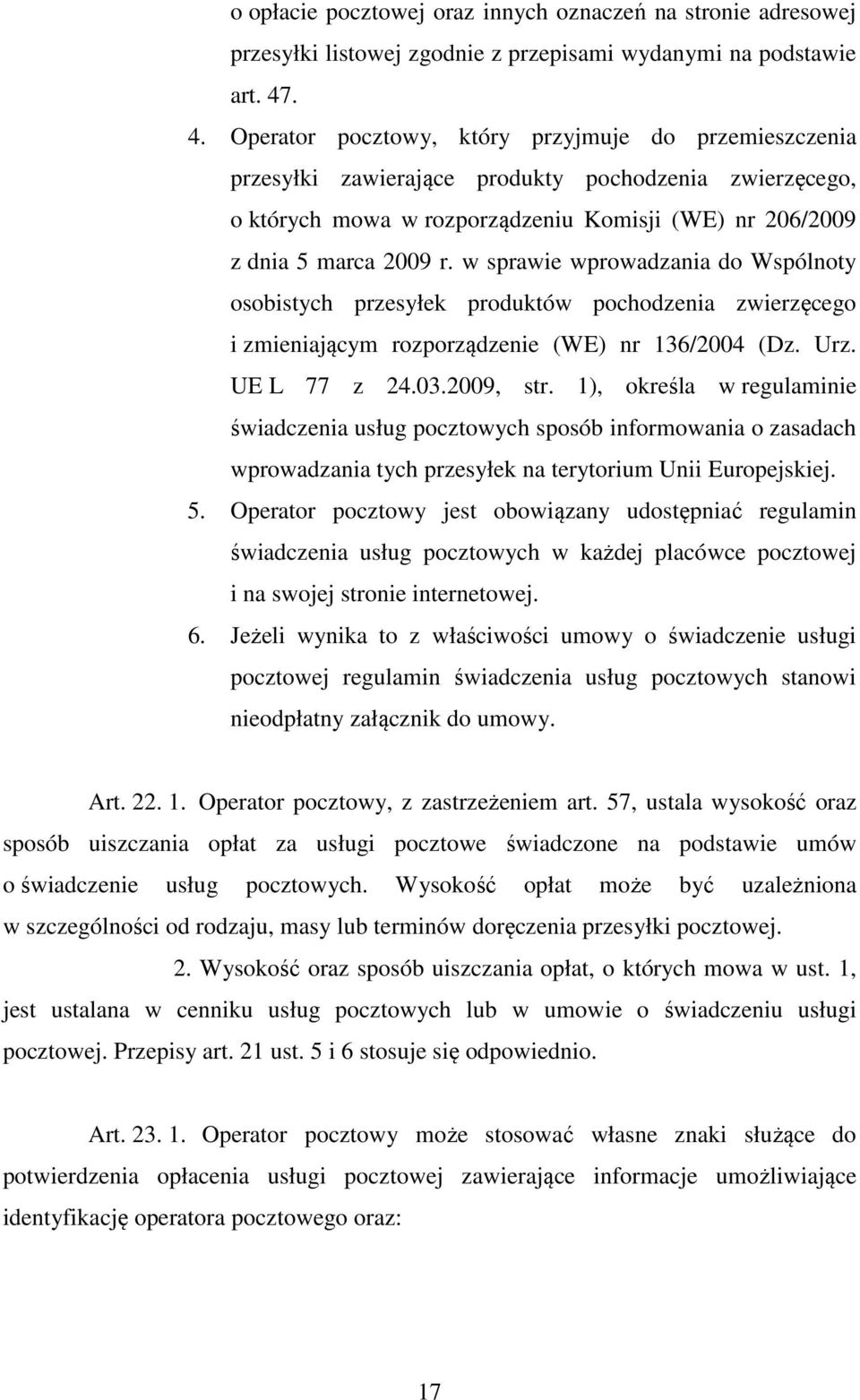 w sprawie wprowadzania do Wspólnoty osobistych przesyłek produktów pochodzenia zwierzęcego i zmieniającym rozporządzenie (WE) nr 136/2004 (Dz. Urz. UE L 77 z 24.03.2009, str.