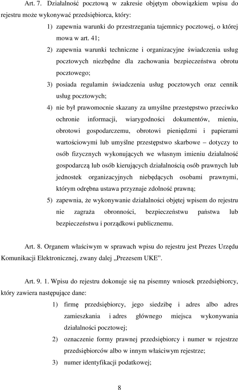 cennik usług pocztowych; 4) nie był prawomocnie skazany za umyślne przestępstwo przeciwko ochronie informacji, wiarygodności dokumentów, mieniu, obrotowi gospodarczemu, obrotowi pieniędzmi i