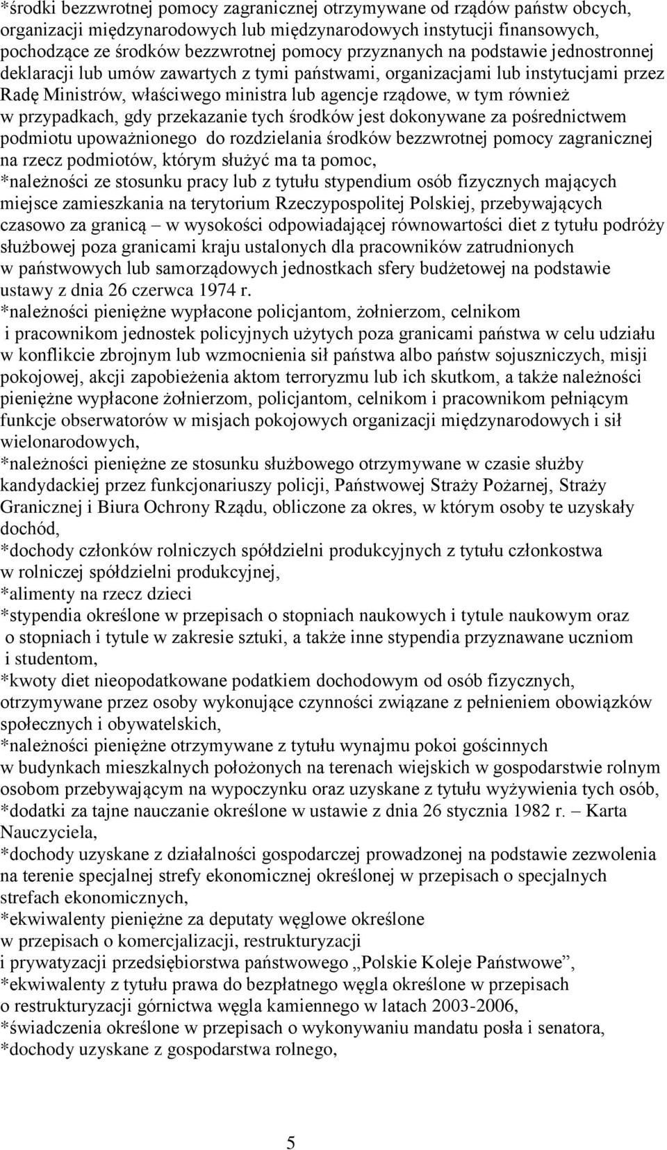 przypadkach, gdy przekazanie tych środków jest dokonywane za pośrednictwem podmiotu upoważnionego do rozdzielania środków bezzwrotnej pomocy zagranicznej na rzecz podmiotów, którym służyć ma ta