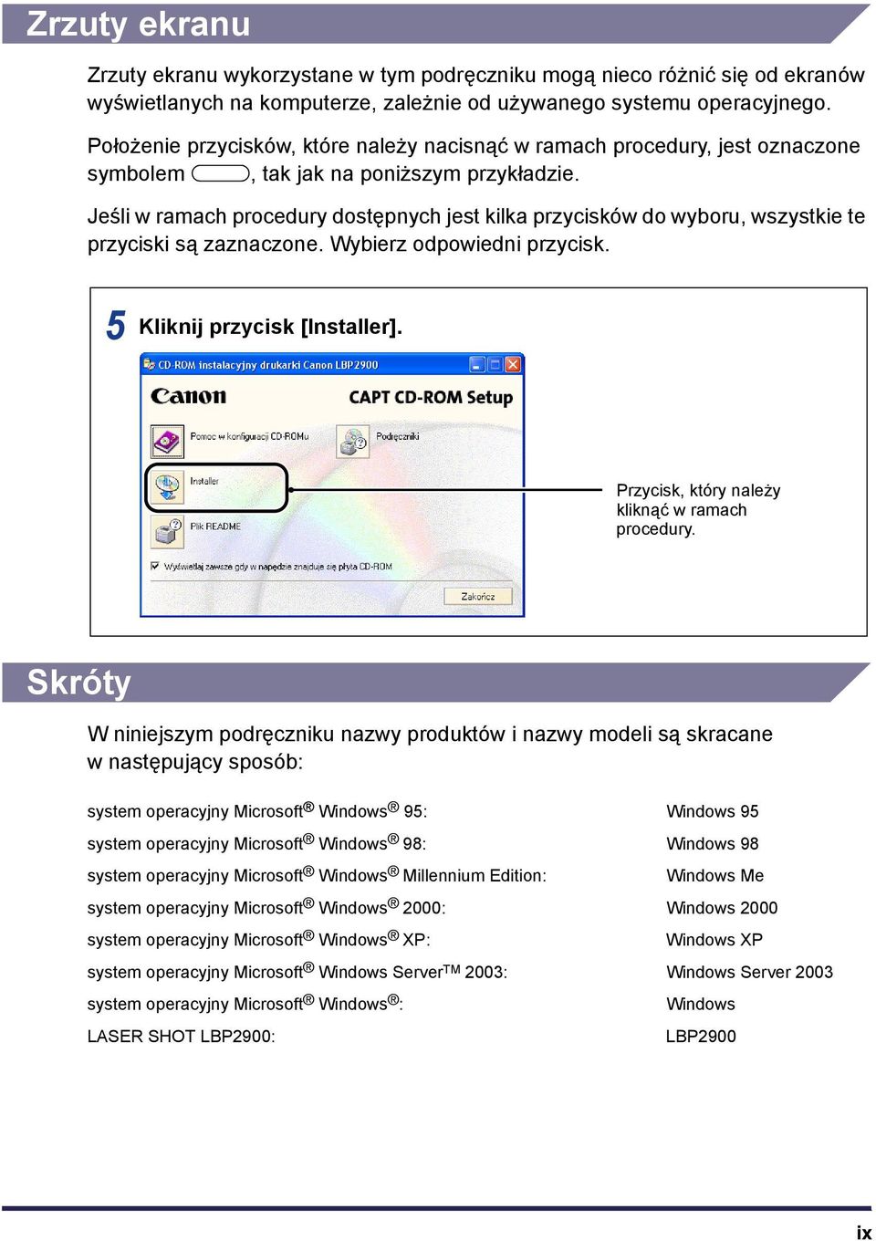 Jeśli w ramach procedury dostępnych jest kilka przycisków do wyboru, wszystkie te przyciski są zaznaczone. Wybierz odpowiedni przycisk. Kliknij przycisk [Installer].